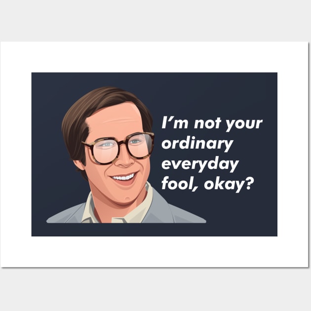 I'm not your ordinary everyday fool, okay? - Clark Griswold Wall Art by BodinStreet